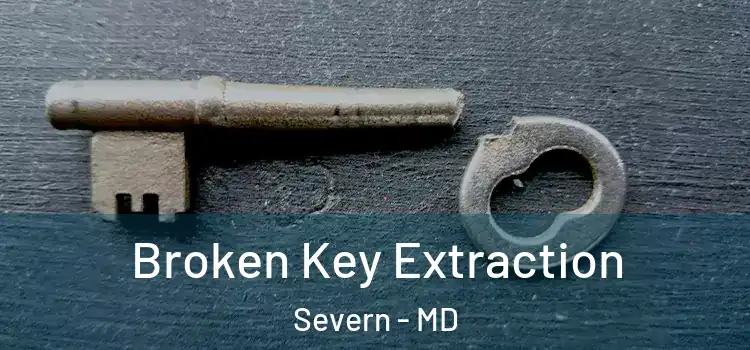 Broken Key Extraction Severn - MD