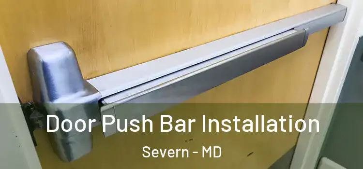Door Push Bar Installation Severn - MD