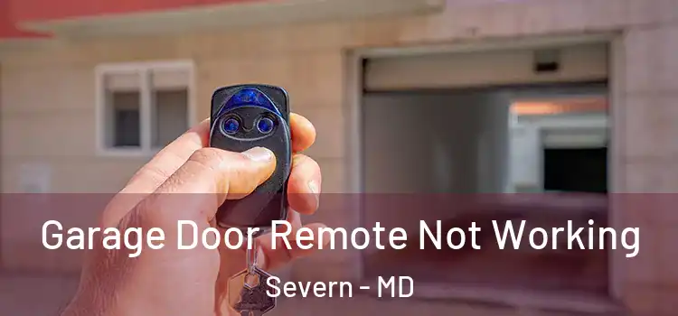  Garage Door Remote Not Working Severn - MD