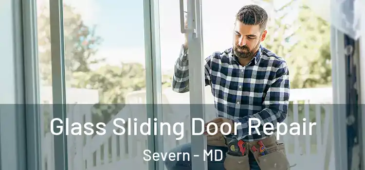 Glass Sliding Door Repair Severn - MD