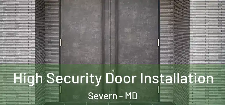 High Security Door Installation Severn - MD