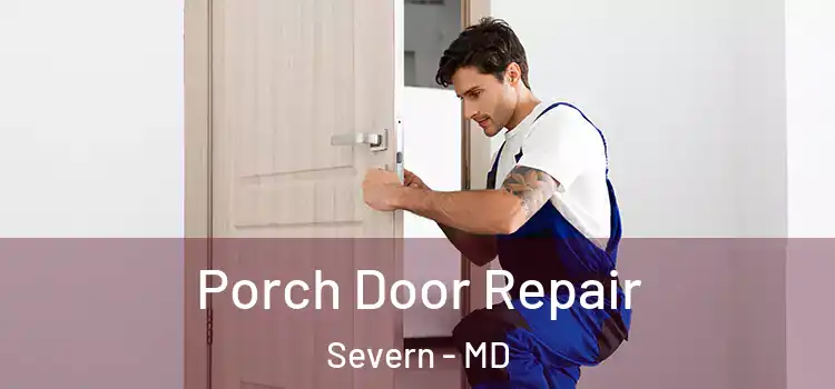  Porch Door Repair Severn - MD
