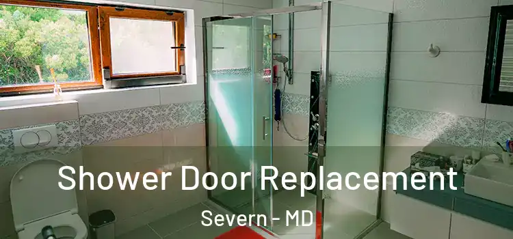 Shower Door Replacement Severn - MD