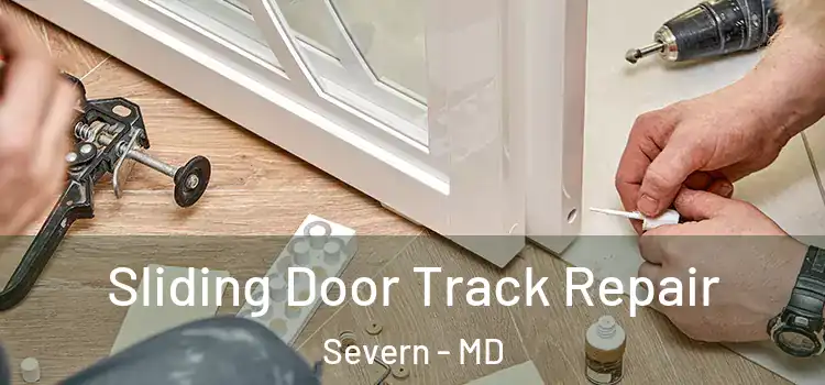 Sliding Door Track Repair Severn - MD