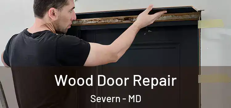 Wood Door Repair Severn - MD